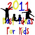 2011 Best Ideas for Kids 2011 Best Ideas for Kids